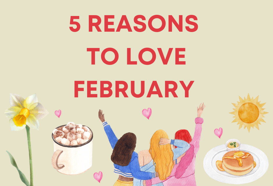 5 reasons to love February