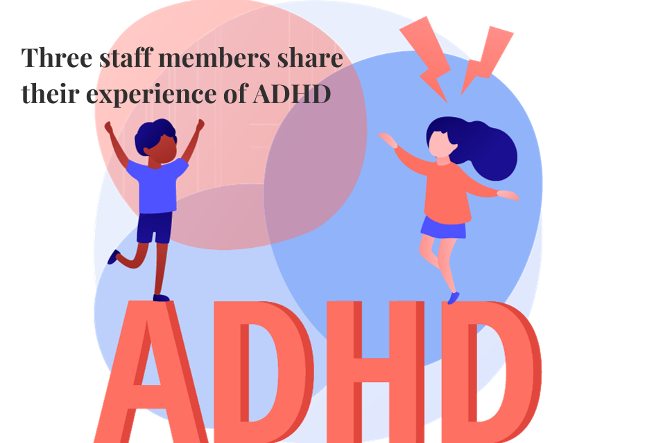 'Three staff members share their experience of ADHD'