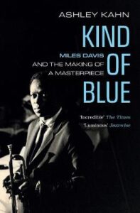 nd of Blue : Miles Davis and the making of a masterpiece by Ashley Kahn.