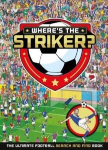 Book cover of 'Where's the Striker?' by Craig Jelley; illustrations by Paul Moran and Gergely Forizs.
