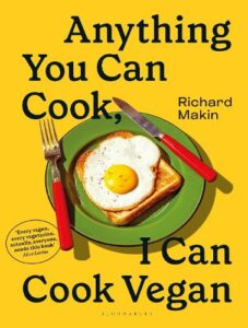 Anything you can cook, I can cook vegan by Richard Makin.