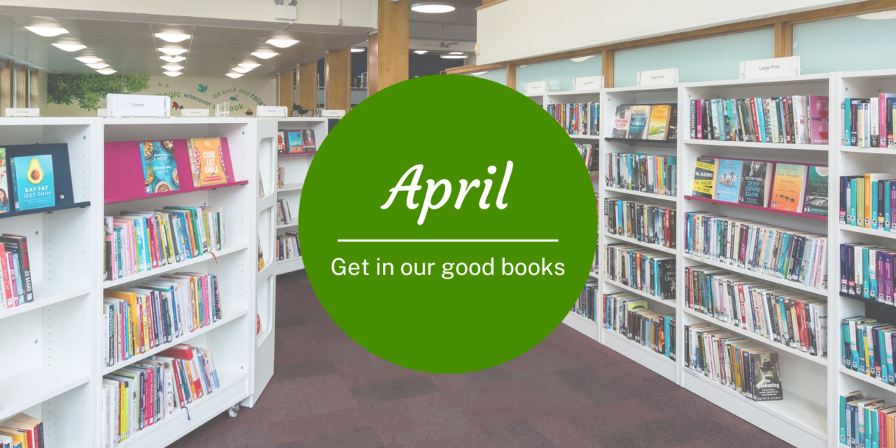 Background are library shelves. Forefront is a green circle with 'April - Get in Our Good Books'