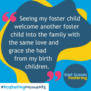 The East Sussex County Council fostering service logo is beside a hashtag Fostering Moments. A quote reads "Seeing my foster child welcome another foster child into the family with the same love and grace she had from my birth children".