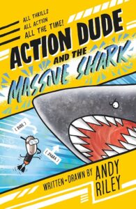 Book cover of Action Dude and the Massive Shark