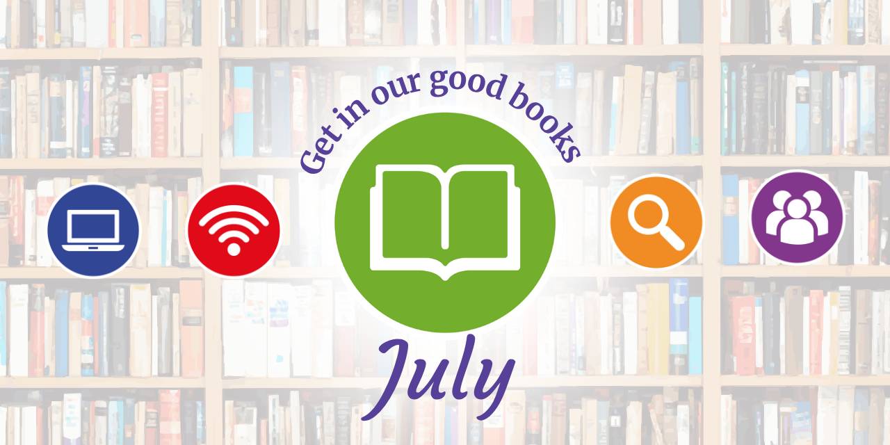 image of books with library symbols on top. text reads get in our good books July