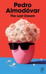 The last dream / Pedro Almodovar