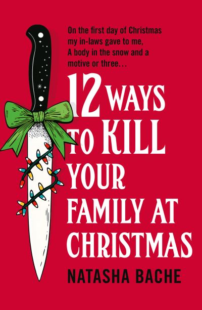 Book cover of 12 ways to kill your family at Christmas Natasha Bache