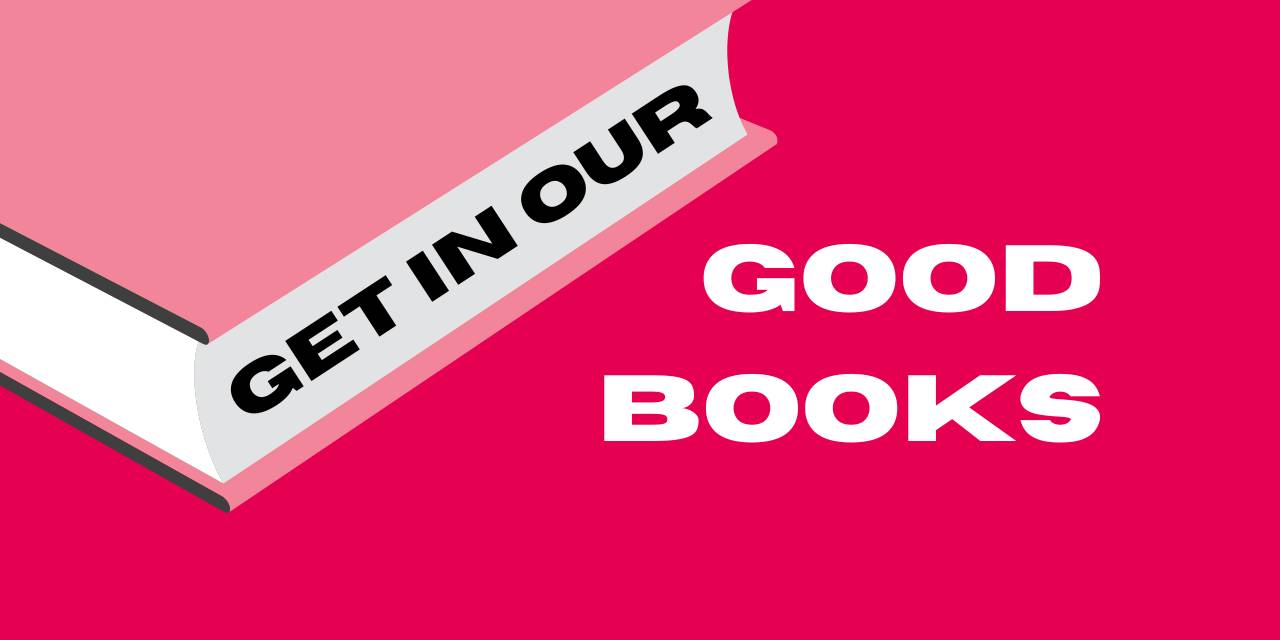 Get in our Good Books