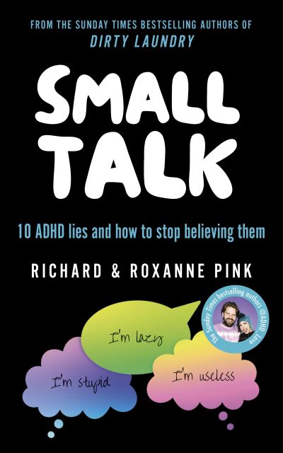 Book cover of Small Talk: 10 ADHD Lies and How to Stop Believing Them by Richard & Roxanne Pink