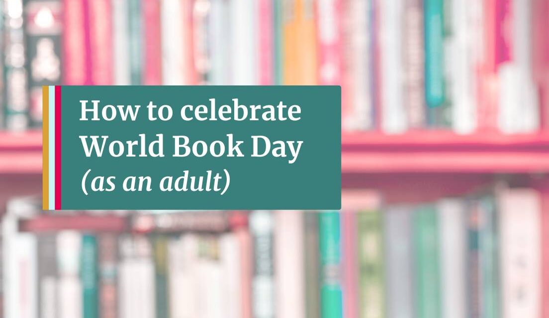 How to celebrate World Book Day as an adult